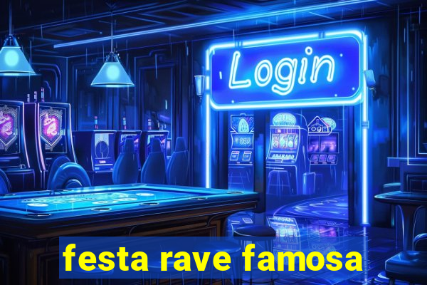 festa rave famosa